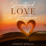 Sanctified - Love in Scripture