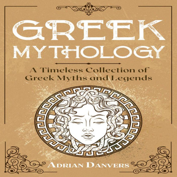 Greek Mythology: A Timeless Collection of Greek Myths and Legends