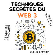 TECHNIQUES SECRÈTES DU WEB 3: Blockchain, Smart Contracts, Attaques Sandwich, NFT, Orphan Blocks etc ...