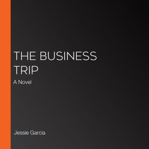 The Business Trip: A Novel