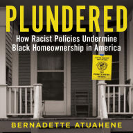 Plundered: How Racist Policies Undermine Black Homeownership