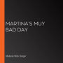 Martina's Muy Bad Day: Bilingual Spanish-English (Abridged)