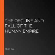 The Decline and Fall of the Human Empire