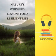 Nature's Whispers: Lessons for a Resilient Life