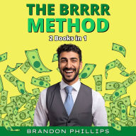 The BRRRR Method: 2 Books in 1: Buy, Rehab, Rent Houses, Refinance, Repeat & Long-Distance Real Estate Investing for Beginners. The Hacking Strategy to Achieve Financial Freedom and Become Dirty Rich