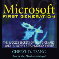 Microsoft First Generation: The Success Secrets of the Visionaries Who Launched a Technology Empire