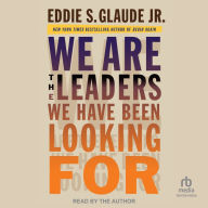 We Are the Leaders We Have Been Looking For