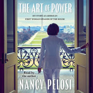 The Art of Power: My Story as America's First Woman Speaker of the House