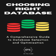 Choosing the right database: A comprehensive guide to make right database selection for your system
