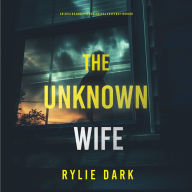 The Unknown Wife (An Aria Brandt Psychological Thriller-Book Two): An unputdownable psychological thriller packed cover to cover with twists and turns: Digitally narrated using a synthesized voice