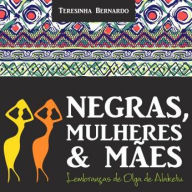 Negras, Mulheres e Mães: Lembranças de Olga de Alaketu