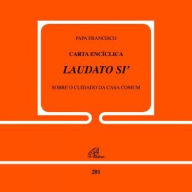 Carta Encíclica Laudato Si: sobre o cuidado da casa comum