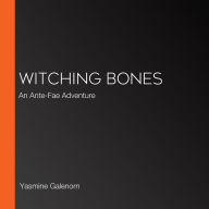 Witching Bones: An Ante-Fae Adventure