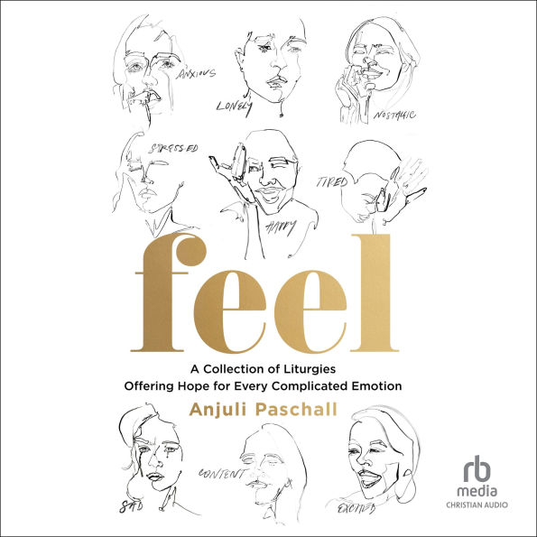 Feel: A Collection of Liturgies Offering Hope for Every Complicated Emotion