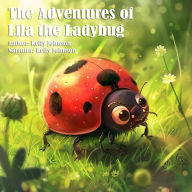 The Adventures of Lila the Ladybug
