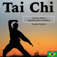 Tai Chi: Técnicas, dicas e sugestões para autodefesa