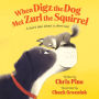 When Digz the Dog Met Zurl the Squirrel: A Short Tale About a Short Tail