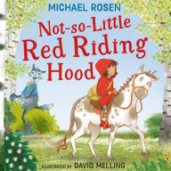 Not-So-Little Red Riding Hood: A new fabulously funny twist on the classic children's story