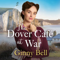 The Dover Cafe at War: A heartwarming WWII tale (The Dover Cafe Series Book 1)
