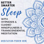 Better, Smarter Sleep with Hypnosis & Guided Mindfulness and Transcendental Meditation: Everyday Meditation Scripts to Music for Anxiety, Stress Relief, and a Quiet Deep Sleep