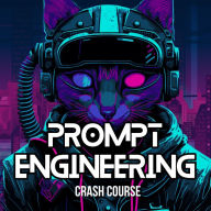 Prompt Engineering Crash Course