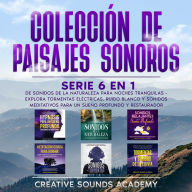 Colección de paisajes sonoros: serie 6 en 1 de sonidos de la naturaleza para noches tranquilas - explora tormentas eléctricas, ruido blanco y sonidos meditativos para un sueño profundo y restaurador