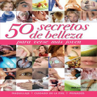 50 Secretos de belleza: Para verse más joven