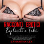 Racconti erotici espliciti e tabù: Una raccolta erotica proibita per adulti, con threesome orgasmici, spanking, BDSM, gangbang trasgressive, fantasie lesbiche, sesso anale intenso, dominazione, MILF e altro ancora.