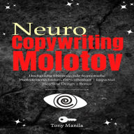 Neurocopywriting Molotow: Hochgradig überzeugende hypnotische Werbetextertechniken 100% offenbart Impactful Headline Design + Bonus