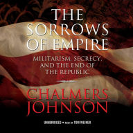 The Sorrows of Empire: Militarism, Secrecy, and the End of the Republic