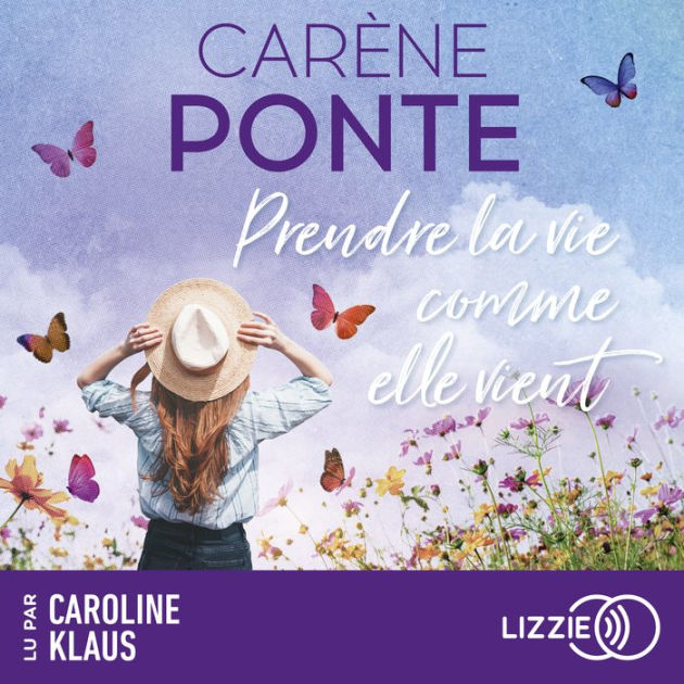 La Vie Comme Elle Vient Kapitel Zusammenfassung Prendre la vie comme elle vient by Carène Ponte | eBook | Barnes & Noble®