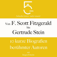 Von F. Scott Fitzgerald bis Gertrude Stein: 10 kurze Biografien berühmter Autoren: 5 Minuten: Schneller hören - mehr wissen!