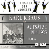 Aufsätze 1914-1925 - Teil 6: Die Feldgrauen, Die Gefährten, Die Sintflut, Die Welt ohne Blatt.