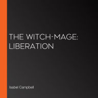 The Witch-Mage: Liberation