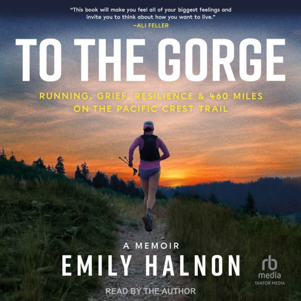 To the Gorge: Running, Grief, Resilience & 460 Miles on the Pacific Crest Trail