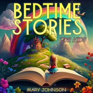 Bedtime Stories For Kids: Whimsical Tales and Cozy Nights: A Collection of Enchanting Novels to Spark Imagination and Ensure Sweet Dreams for Children.