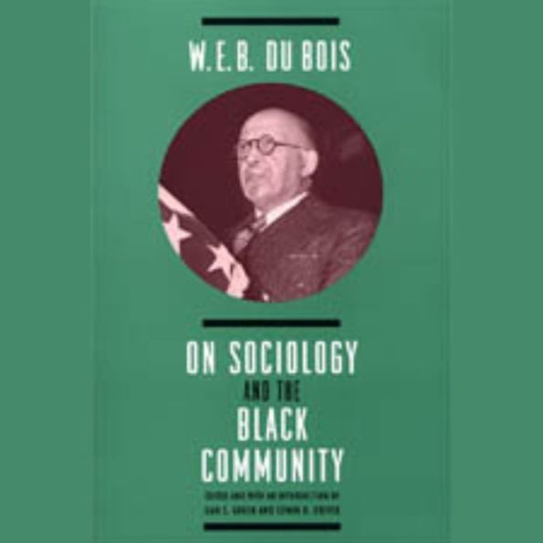 W. E. B. DuBois on Sociology and the Black Community