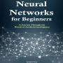 Neural Networks for Beginners: A Journey Through the World of Artificial Intelligence