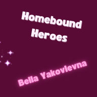 Homebound Heroes
