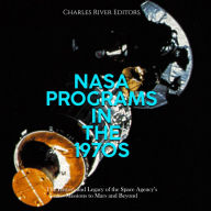 NASA Programs in the 1970s: The History and Legacy of the Space Agency's Missions to Mars and Beyond