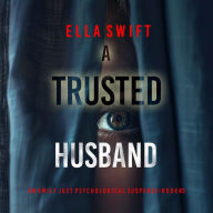 A Trusted Husband (An Emily Just Psychological Thriller-Book Three) An utterly transfixing psychological thriller with a shocking surprise ending: Digitally narrated using a synthesized voice