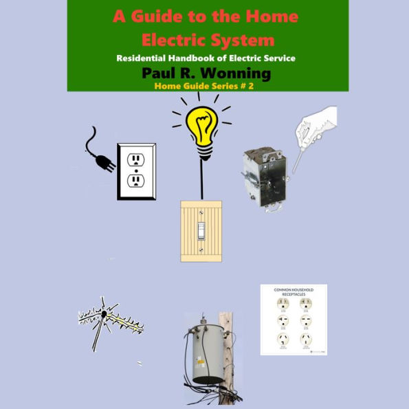 A Guide to the Home Electric System: Residential Handbook of Electric Service