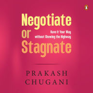 Negotiate or Stagnate: Have It Your Way without Showing the Highway