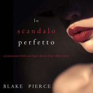 Lo scandalo perfetto (Un thriller psicologico di Jessie Hunt-Libro ventitré): Digitally narrated using a synthesized voice