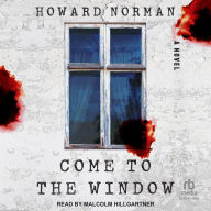 Come to the Window: A Novel