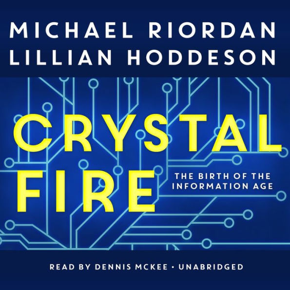 Crystal Fire: The Birth of the Information Age