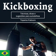 Kickboxing: Técnicas, dicas e sugestões para autodefesa