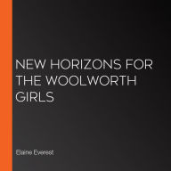New Horizons for the Woolworth Girls