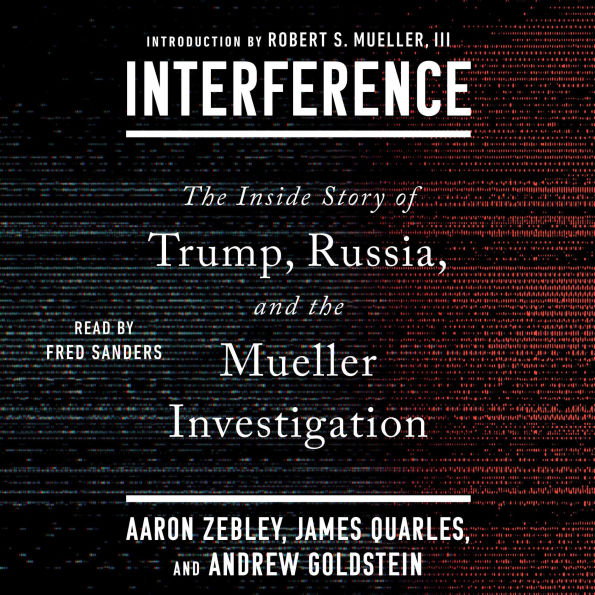 Interference: The Inside Story of Trump, Russia, and the Mueller Investigation