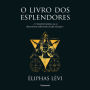 O Livro dos Esplendores: O mistério hierático ou os documentos tradicionais da alta iniciação